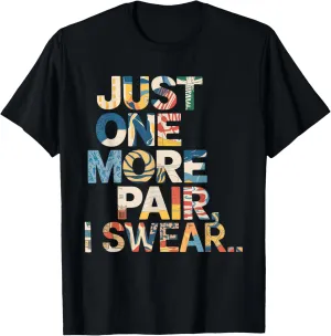 just one more pair i swear shirt Sneaker Head Sneakerhead T-Shirt